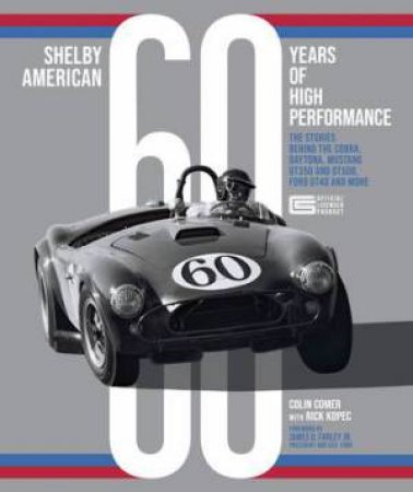 Shelby American 60 Years Of High Performance by Colin Comer & Richard J. Kopec