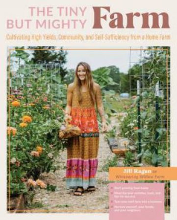 The Tiny But Mighty Farm by Jill Ragan