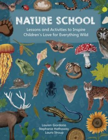 Nature School by Lauren Giordano & Stephanie Hathaway & Laura Stroup