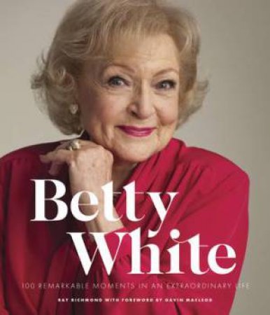 Betty White by Ray Richmond & Gavin MacLeod