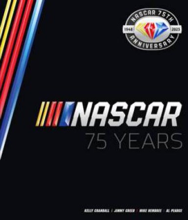 NASCAR 75 Years by Mike Hembree & Al Pearce & Kelly Crandall & Jimmy Creed