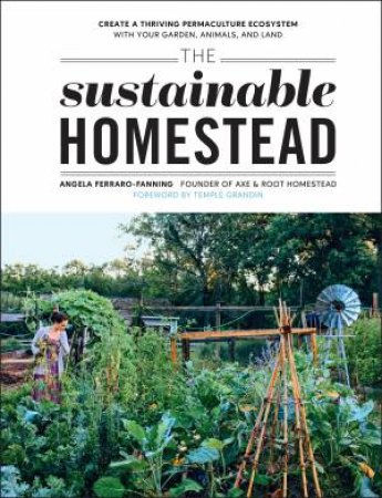 The Sustainable Homestead by Angela Ferraro-Fanning