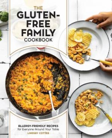 The Gluten-Free Family Cookbook by Lindsay Cotter