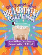 The Unofficial Big Lebowski Cocktail Book