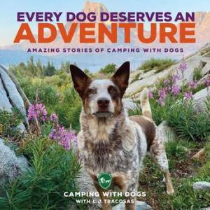 Every Dog Deserves an Adventure by L.J. Tracosas