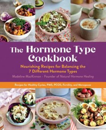 The Hormone Type Cookbook by Madeline MacKinnon