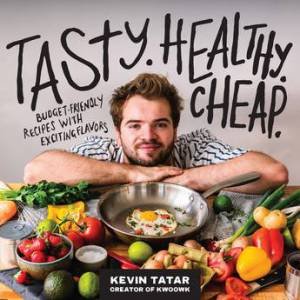 Tasty, Healthy, Cheap by Kevin Tatar