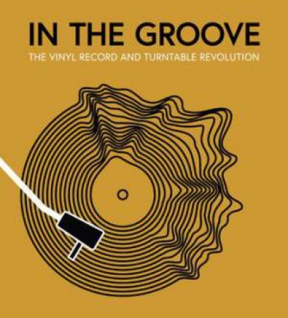 In the Groove by Gillian G. Gaar & Martin Popoff & Richie Unterberger & Matt Anniss