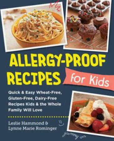 Allergy-Proof Recipes for Kids (Quick and Easy) by Leslie Hammond