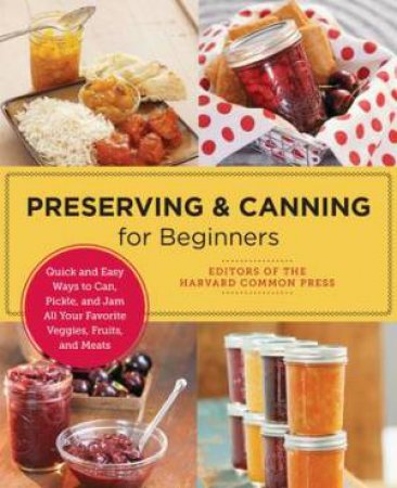 Preserving and Canning for Beginners by Editors of the Harvard Common Press