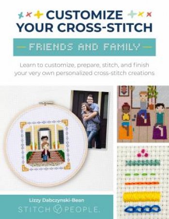 Friends & Family (Customize Your Cross-Stitch) by Lizzy Dabczynski-Bean