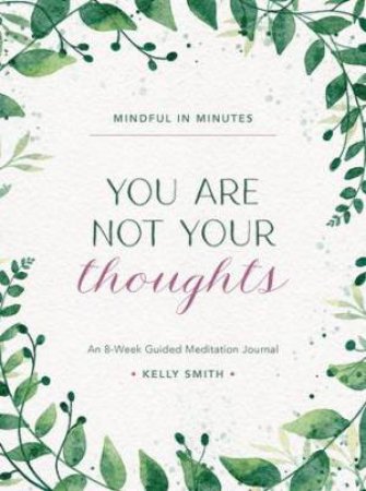 You Are Not Your Thoughts (Mindful in Minutes) by Kelly Smith