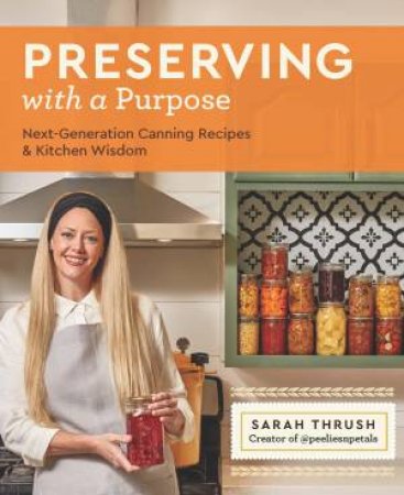 Preserving with a Purpose by Sarah Thrush