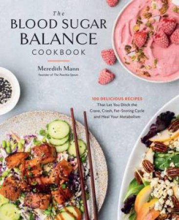 The Blood Sugar Balance Cookbook by Meredith Mann