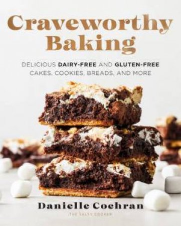 Craveworthy Baking by Danielle Cochran