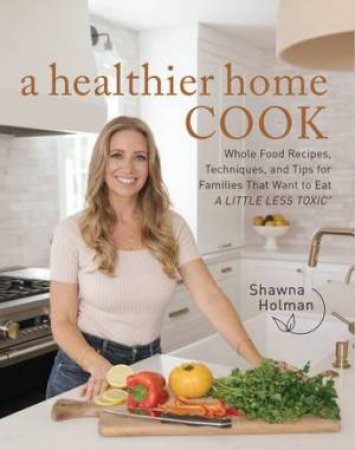 A Healthier Home Cook by Shawna Holman