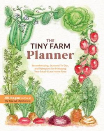 The Tiny Farm Planner by Jill Ragan