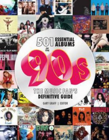 501 Essential Albums of the '90s by Gary Graff