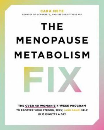 The Menopause Metabolism Fix by Cara Metz