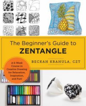 The Beginner's Guide to Zentangle by Beckah Krahula