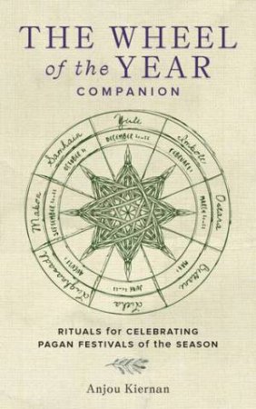 The Wheel of the Year Companion by Anjou Kiernan