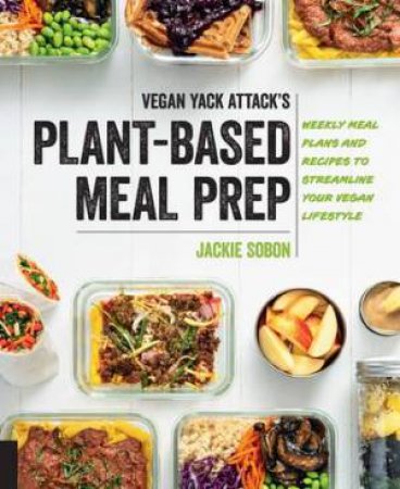 Vegan Yack Attack's Plant-Based Meal Prep by Jackie Sobon