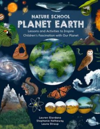 Planet Earth (Nature School) by Lauren Giordano & Stephanie Hathaway & Laura Stroup