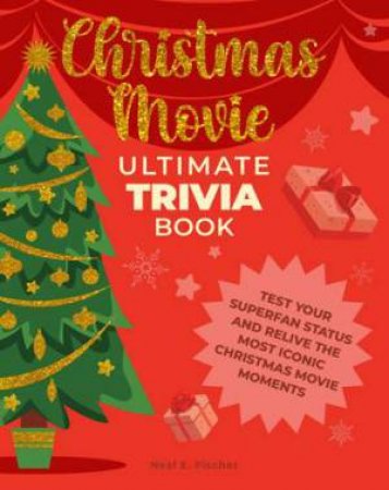 Christmas Movie Ultimate Trivia Book by Neal E. Fischer