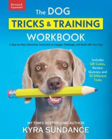 The Dog Tricks and Training Workbook, Revised and Expanded by Kyra Sundance