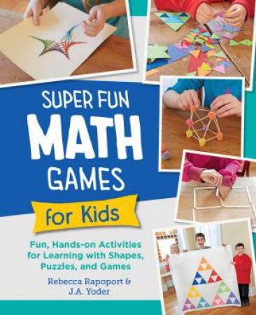 Super Fun Math Games for Kids by Rebecca Rapoport & J.A. Yoder