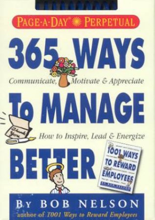 365 Ways To Manage Better - Perpetual Calendar by Bob Nelson