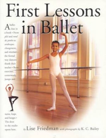 First Lessons In Ballet by Lise Friedman