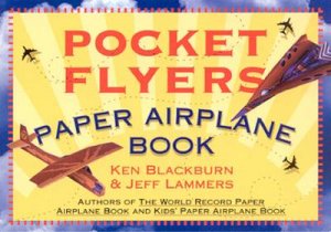 Pocket Flyers Paper Airplane Book by Ken Blackburn & J Lammers