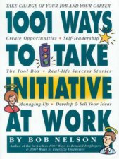1001 Ways To Take Initiative At Work