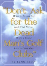 Dont Ask For The Dead Mans Golf Clubs