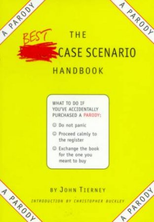 The Best-Case Scenario Handbook: A Parody by John Tierney