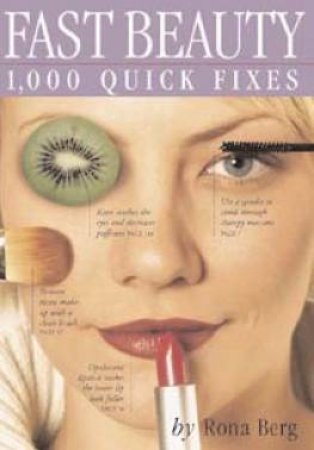 Fast Beauty: 1000 Quick Fixes by Rona Berg