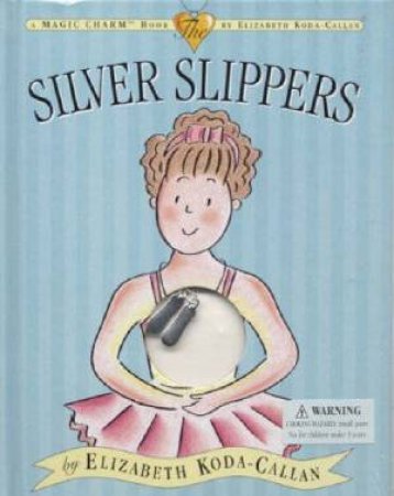 The Silver Slippers by Elizabeth Koda-Callan