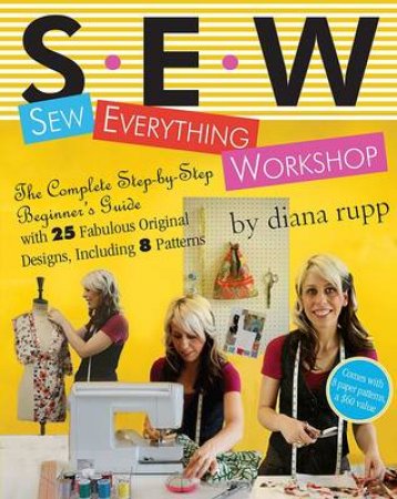 S.E.W. (Sew Everything Workshop) by Diana Rupp