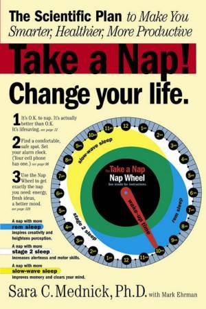 Take A Nap! Change Your Life by Sara Mednick & Mark Ehrman