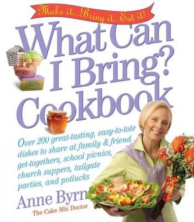 What Can I Bring? Cookbook by Ann Byrn