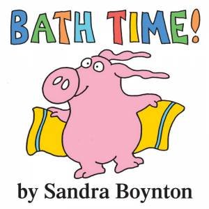 Bath Time! by Sandra Boynton