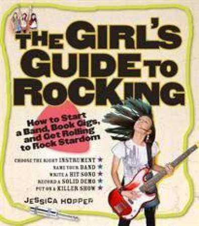 Girl's Guide to Rocking by Jessica Hopper