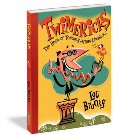 Twimericks: The Book of Tongue-Twisting Limericks by Lou Brooks