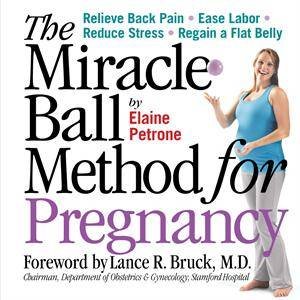 The Miracle Ball Method for Pregnancy by Elaine Petrone