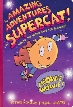 The Amazing Adventures of Supercat by Kate McMullen & Pascal Lemaitre