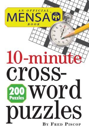 Mensa 10-Minute Crossword Puzzles by Fred Piscop