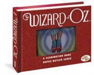 Wizard of Oz, A Scanimation Book by Rufus Butler Seder