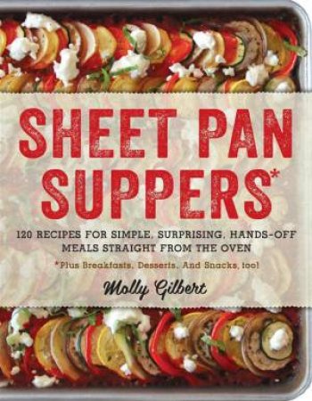 Sheet Pan Suppers by Molly Gilbert