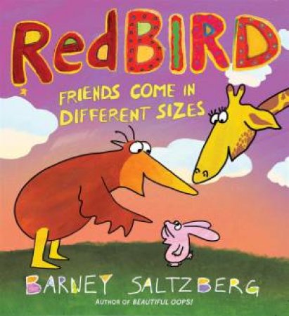 Redbird: Friends Come In Different Sizes by Barney Saltzberg